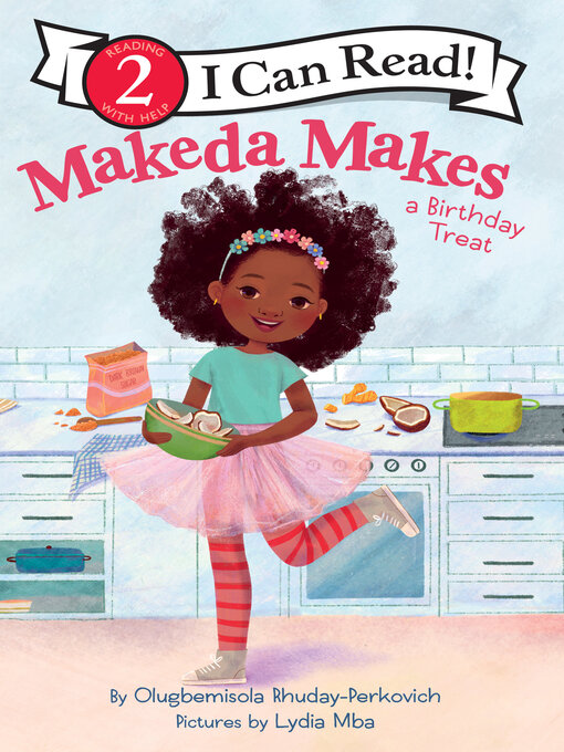 Title details for Makeda Makes a Birthday Treat by Olugbemisola Rhuday-Perkovich - Available